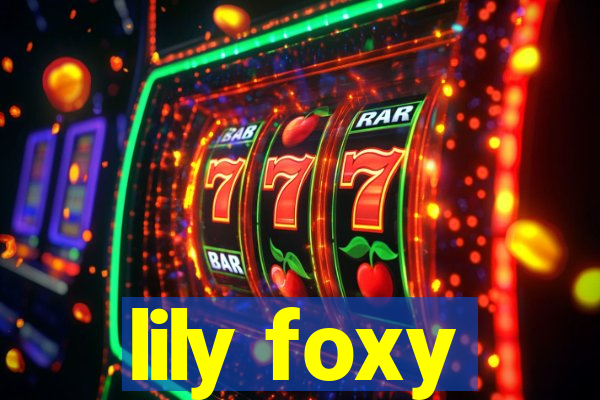 lily foxy